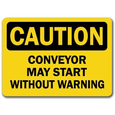 Caution Sign-Conveyor May Start Without Warning-10in X 14in OSHA Safety Sign